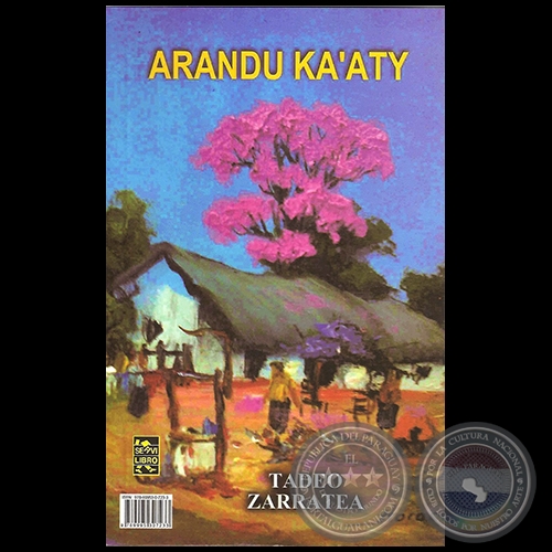 ARANDU KA´ATY (SABIDURÍA POPULAR) - Autor: TADEO ZARRATEA - Año 2015